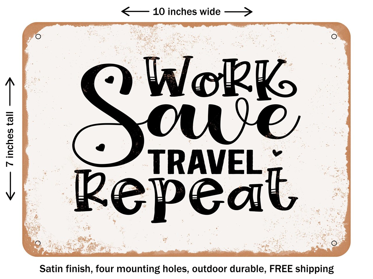 DECORATIVE METAL SIGN - Work Save Travel Repeat - Vintage Rusty Look